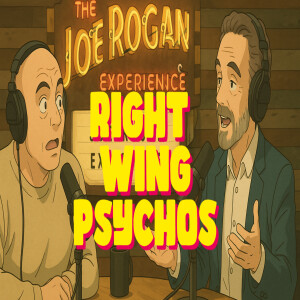 Right Wing Psychopaths? Jordan Peterson on Joe Rogan