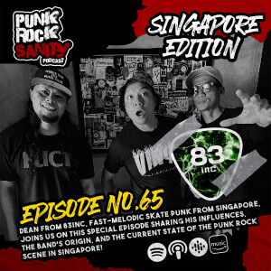 Punk Rock Sanity - Episode #65 - Singapore Edition: 83inc