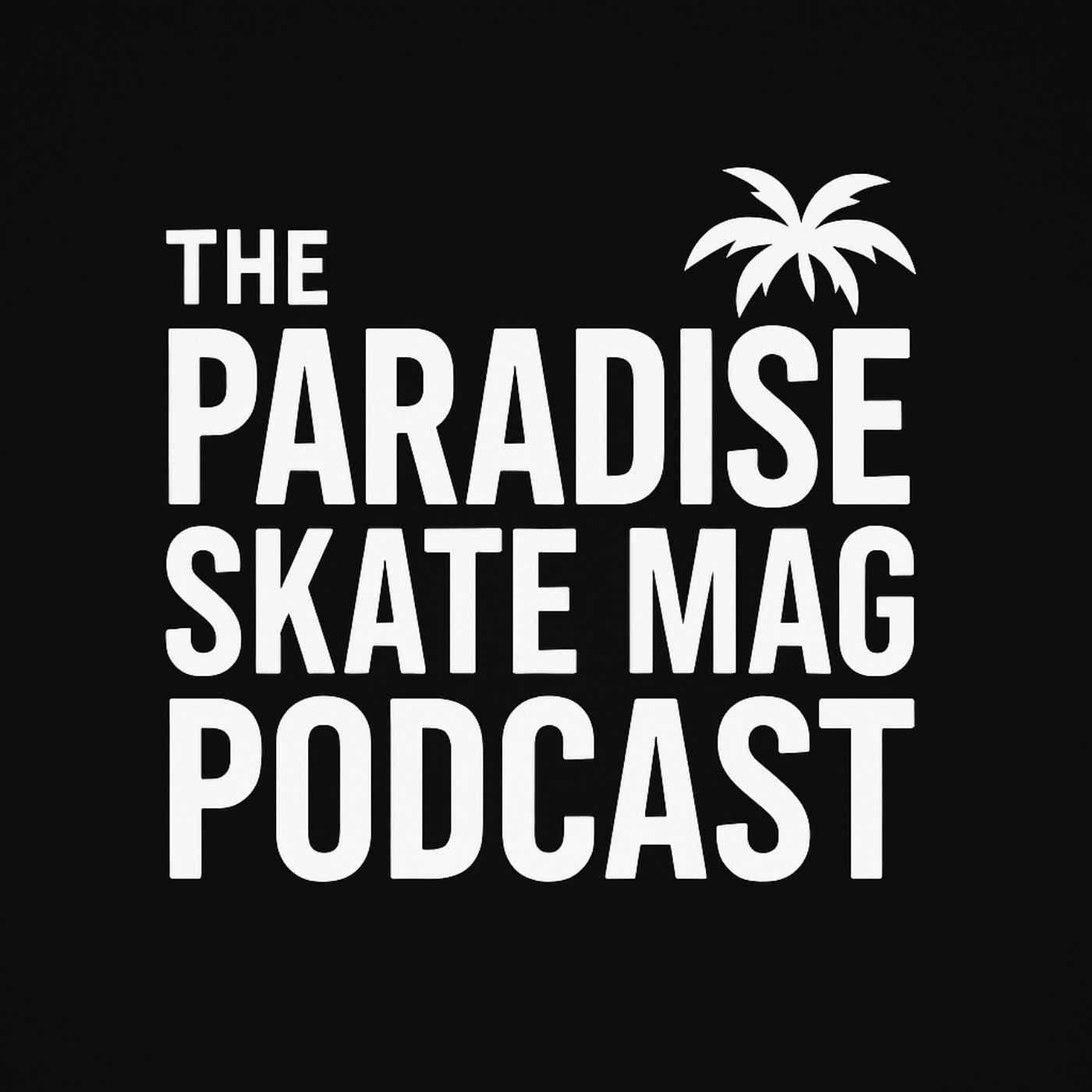 Paradise Skate Mag Podcast